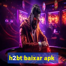 h2bt baixar apk